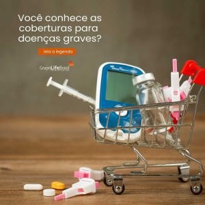 Você conhece as coberturas para doenças graves ?